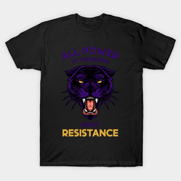 Black Panther Party All Power To The People Expect Resistance (Dark) T-Shirt by DLEVO